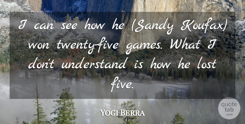 Yogi Berra Quote About Baseball, Games, Twenties: I Can See How He...