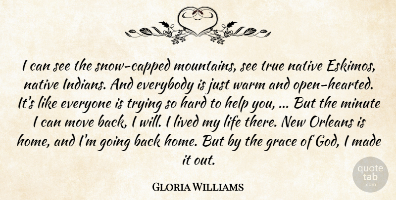 Gloria Williams Quote About Everybody, Grace, Hard, Help, Life: I Can See The Snow...