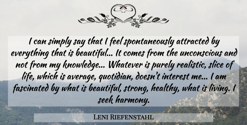 Leni Riefenstahl Quote About Beautiful, Strong, Average: I Can Simply Say That...