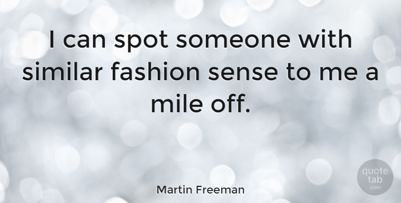 Martin Freeman Quote About Fashion, Spots, Miles: I Can Spot Someone With...