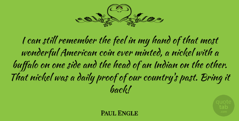 Paul Engle Quote About Country, Past, Hands: I Can Still Remember The...