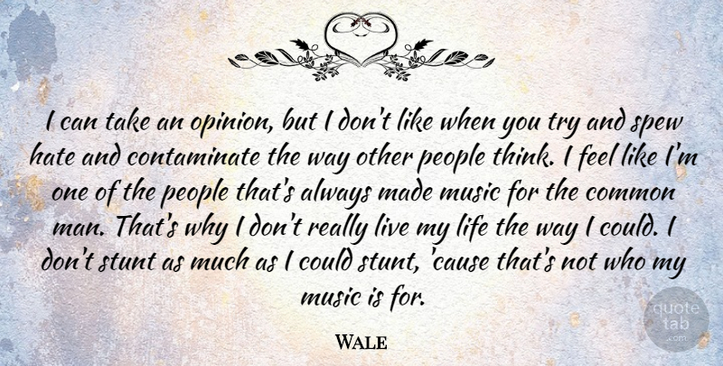 Wale Quote About Common, Life, Music, People, Stunt: I Can Take An Opinion...