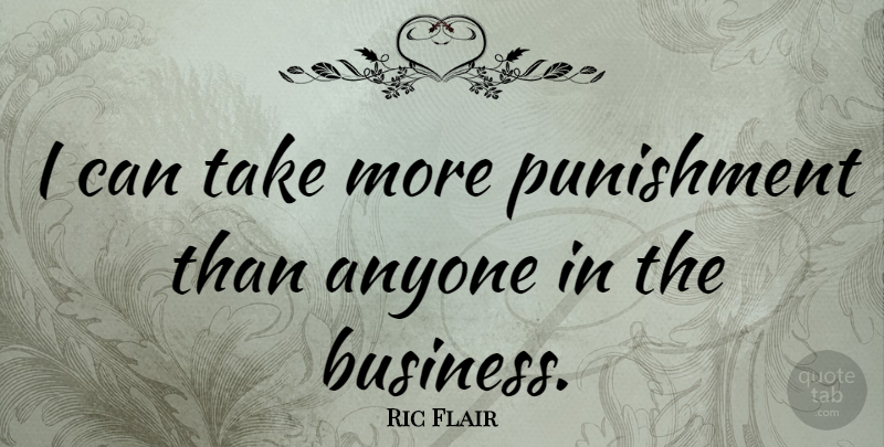 Ric Flair Quote About Punishment, I Can: I Can Take More Punishment...