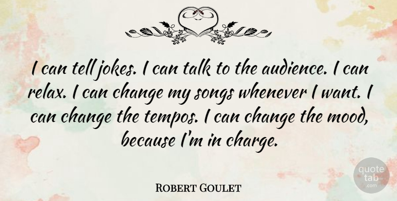Robert Goulet Quote About Song, Relax, Want: I Can Tell Jokes I...