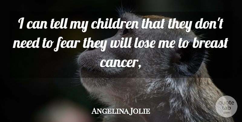 Angelina Jolie Quote About Children, Cancer, Needs: I Can Tell My Children...