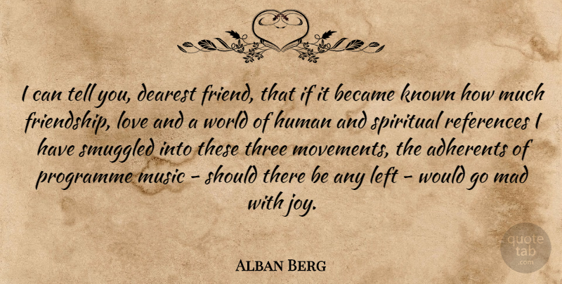 Alban Berg Quote About Spiritual, Mad, Joy: I Can Tell You Dearest...