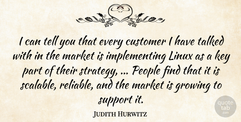 Judith Hurwitz Quote About Customer, Growing, Key, Linux, Market: I Can Tell You That...