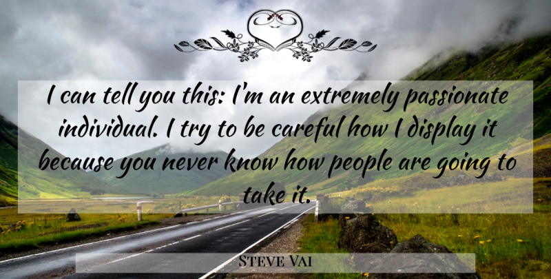 Steve Vai Quote About People, Trying, Passionate: I Can Tell You This...