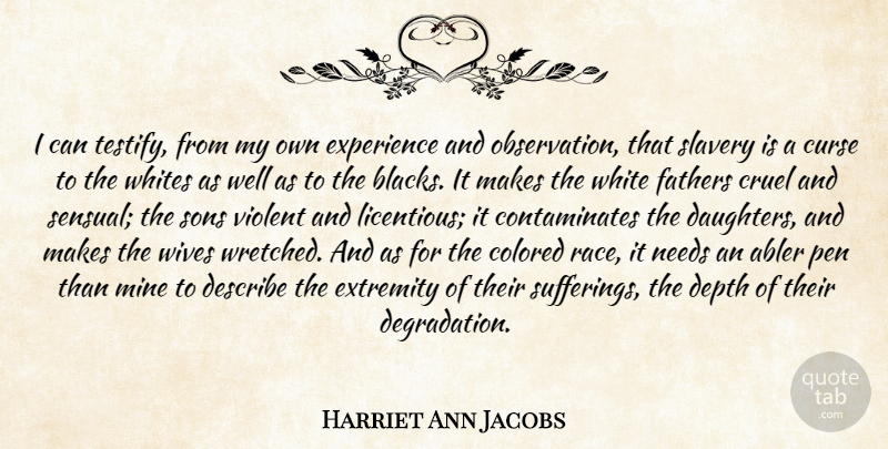 Harriet Ann Jacobs Quote About Daughter, Father, Son: I Can Testify From My...