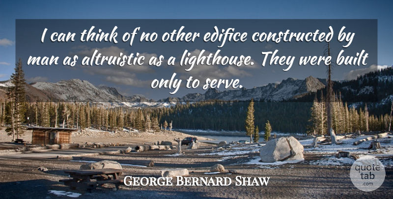 George Bernard Shaw Quote About Men, Thinking, Lighthouse: I Can Think Of No...