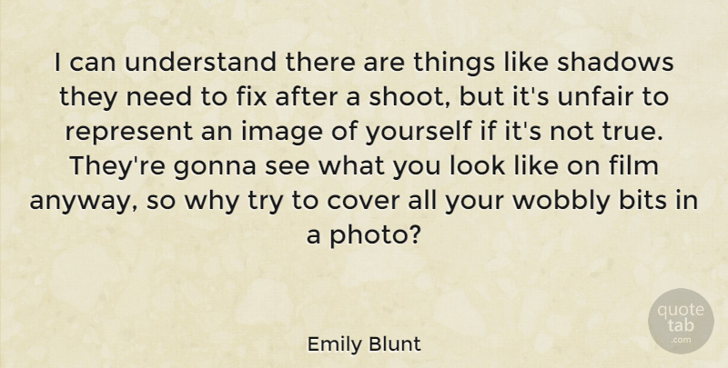 Emily Blunt Quote About Trying, Shadow, Looks: I Can Understand There Are...