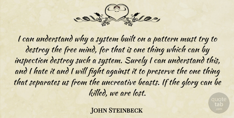 John Steinbeck Quote About Hate, Fighting, Mind: I Can Understand Why A...