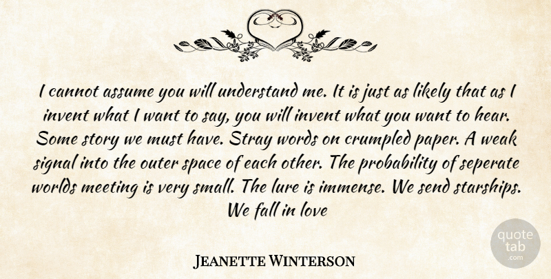 Jeanette Winterson Quote About Falling In Love, Space, Stories: I Cannot Assume You Will...