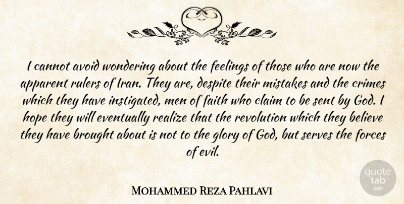 Mohammed Reza Pahlavi Quote About Mistake, Believe, Men: I Cannot Avoid Wondering About...