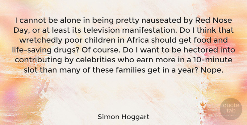Simon Hoggart Quote About Children, Thinking, Years: I Cannot Be Alone In...