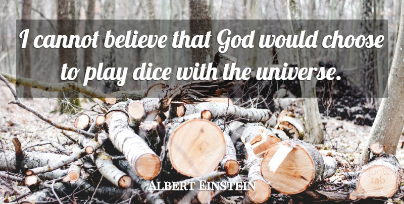 Albert Einstein Quote About Belief, Believe, Cannot, Choose, Dice: I Cannot Believe That God...