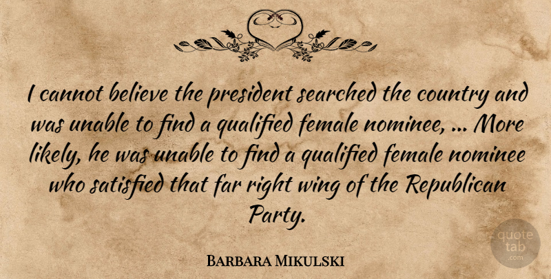 Barbara Mikulski Quote About Believe, Cannot, Country, Far, Female: I Cannot Believe The President...
