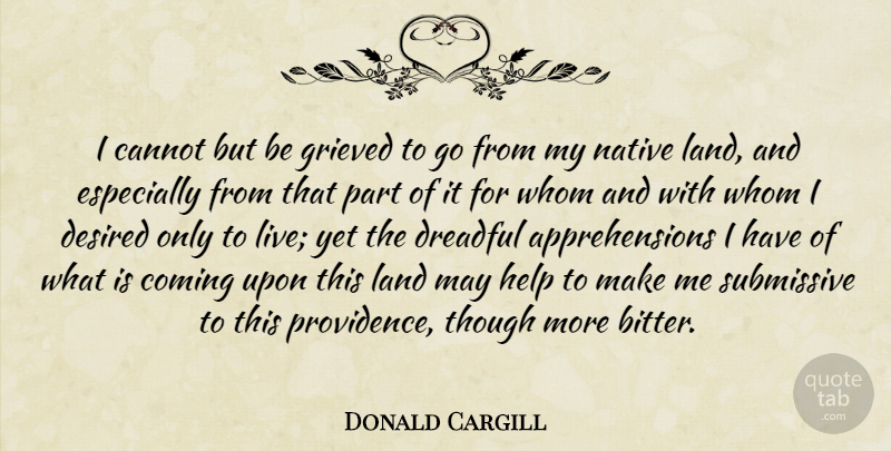 Donald Cargill Quote About Land, May, Helping: I Cannot But Be Grieved...