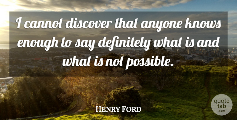 Henry Ford Quote About Business, Positive Thinking, Enough: I Cannot Discover That Anyone...