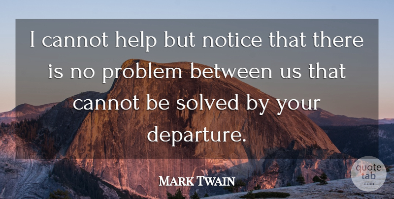 Mark Twain Quote About Atheist, Departure, Helping: I Cannot Help But Notice...