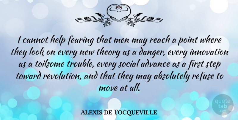 Alexis de Tocqueville Quote About Moving, Men, Innovation: I Cannot Help Fearing That...