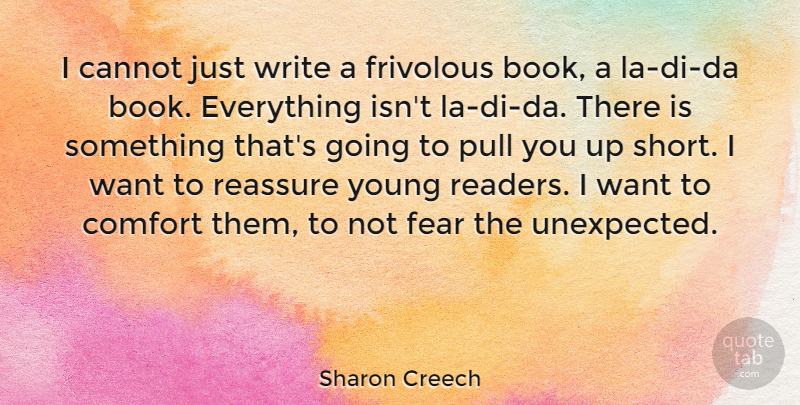 Sharon Creech Quote About Book, Writing, Want: I Cannot Just Write A...