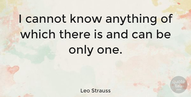 Leo Strauss Quote About German Philosopher: I Cannot Know Anything Of...