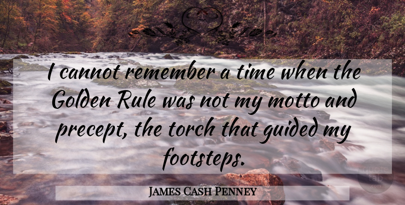 James Cash Penney Quote About Golden, Torches, Remember: I Cannot Remember A Time...