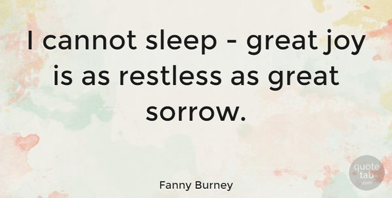 Fanny Burney Quote About Cannot, English Novelist, Great, Restless: I Cannot Sleep Great Joy...