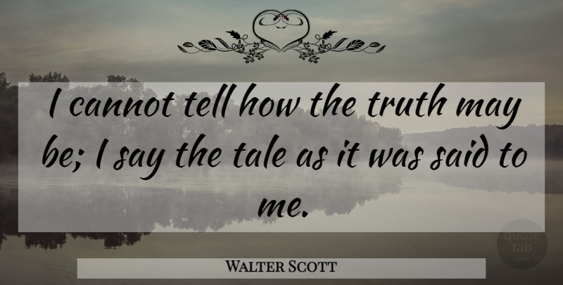 Walter Scott Quote About Truth, Rumor, May: I Cannot Tell How The...