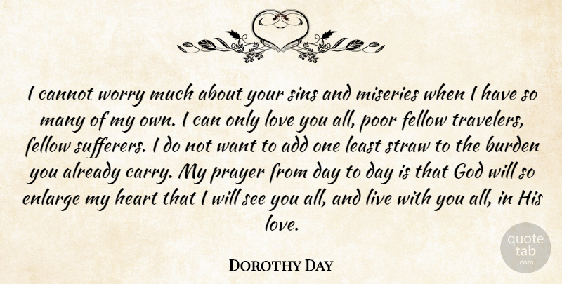 Dorothy Day Quote About Prayer, Love You, Heart: I Cannot Worry Much About...