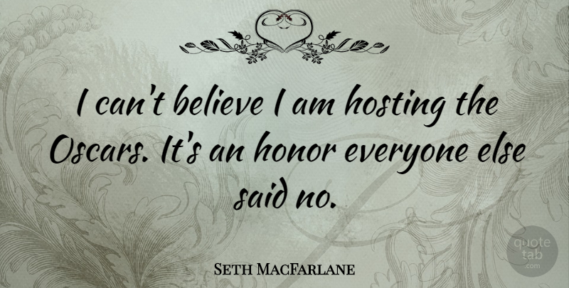 Seth MacFarlane Quote About Believe, Honor, Oscars: I Cant Believe I Am...