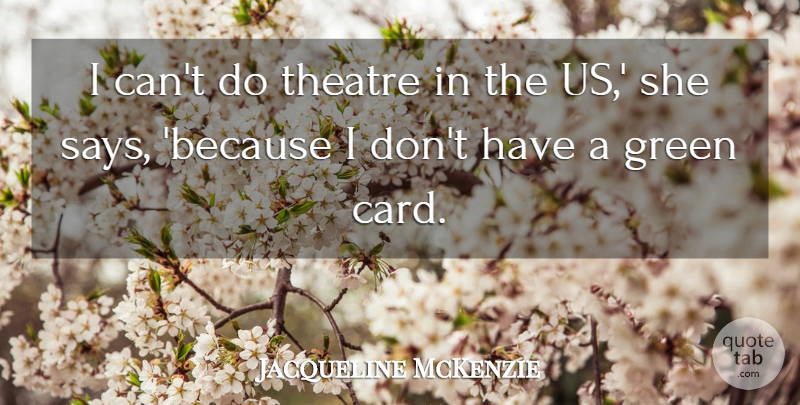 Jacqueline McKenzie Quote About undefined: I Cant Do Theatre In...