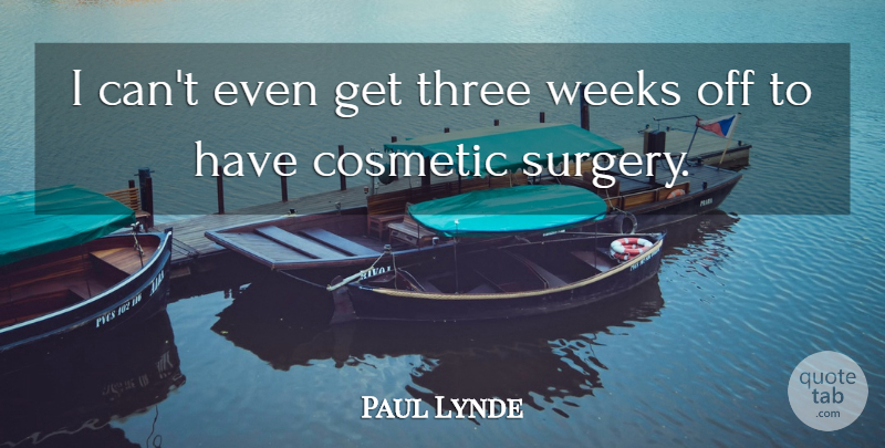 Paul Lynde Quote About Hilarious, Cosmetics, Three: I Cant Even Get Three...