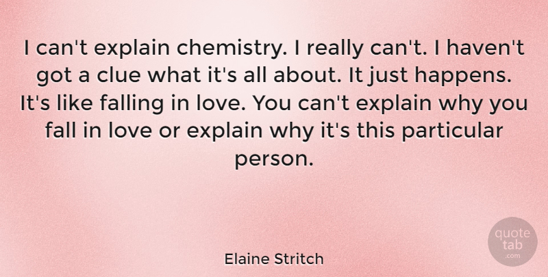Elaine Stritch Quote About Falling In Love, Love You, Chemistry: I Cant Explain Chemistry I...