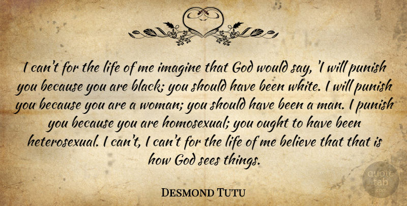 Desmond Tutu Quote About Believe, Men, Should Have: I Cant For The Life...