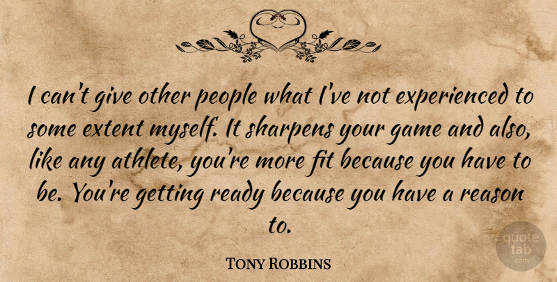 Tony Robbins Quote About Athlete, Games, Giving: I Cant Give Other People...