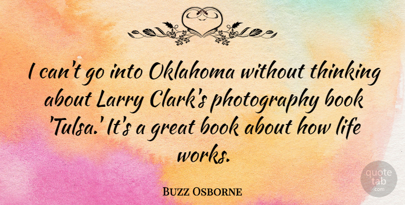 Buzz Osborne Quote About Book, Great, Larry, Life, Oklahoma: I Cant Go Into Oklahoma...