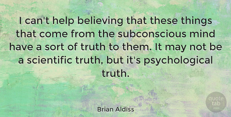 Brian Aldiss Quote About Believe, Mind, May: I Cant Help Believing That...