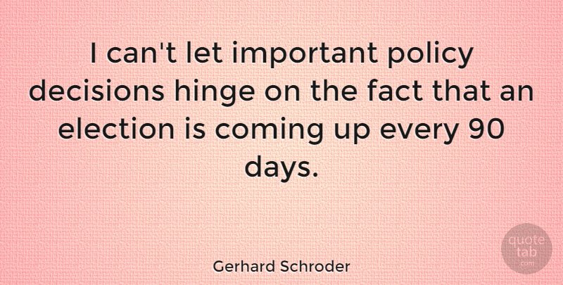 Gerhard Schroder Quote About Decision, Important, Politics: I Cant Let Important Policy...