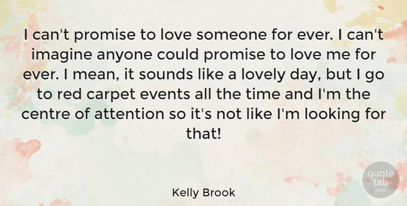 Kelly Brook Quote About Mean, Promise, Lovely: I Cant Promise To Love...