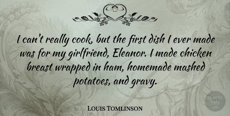 Louis Tomlinson Quote About Girlfriend, Ham, Potatoes: I Cant Really Cook But...