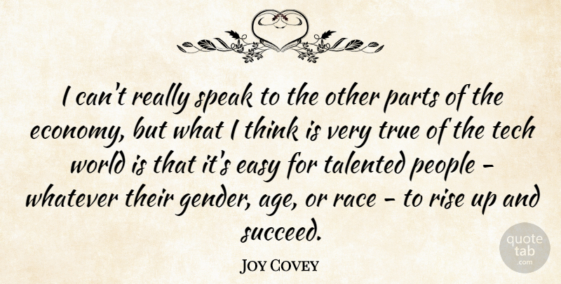 Joy Covey Quote About Age, Easy, Parts, People, Race: I Cant Really Speak To...