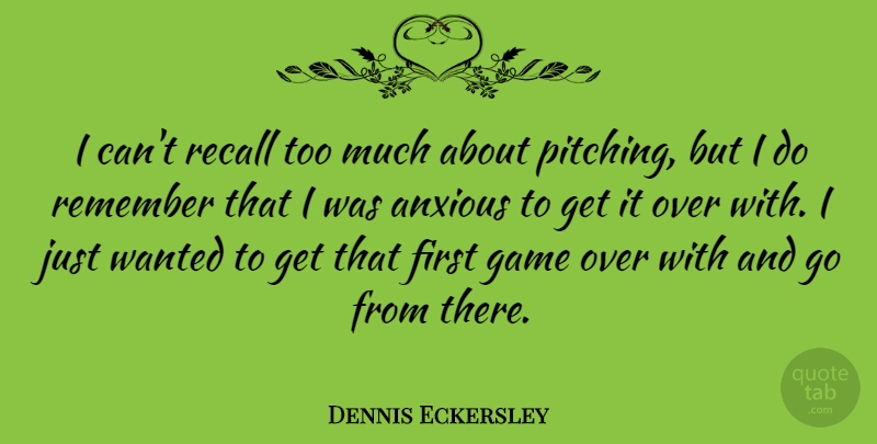Dennis Eckersley Quote About Sports, Games, Pitching: I Cant Recall Too Much...