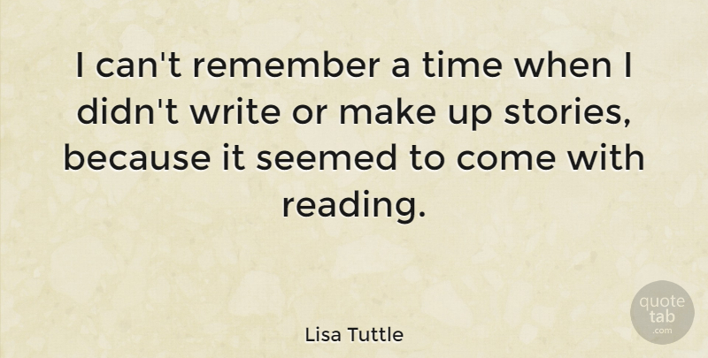 Lisa Tuttle Quote About Seemed, Time: I Cant Remember A Time...