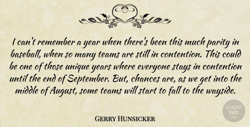 Gerry Hunsicker Quote About Baseball, Chances, Contention, Fall, Middle: I Cant Remember A Year...