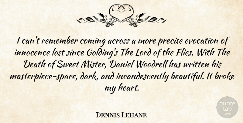 Dennis Lehane Quote About Beautiful, Sweet, Heart: I Cant Remember Coming Across...