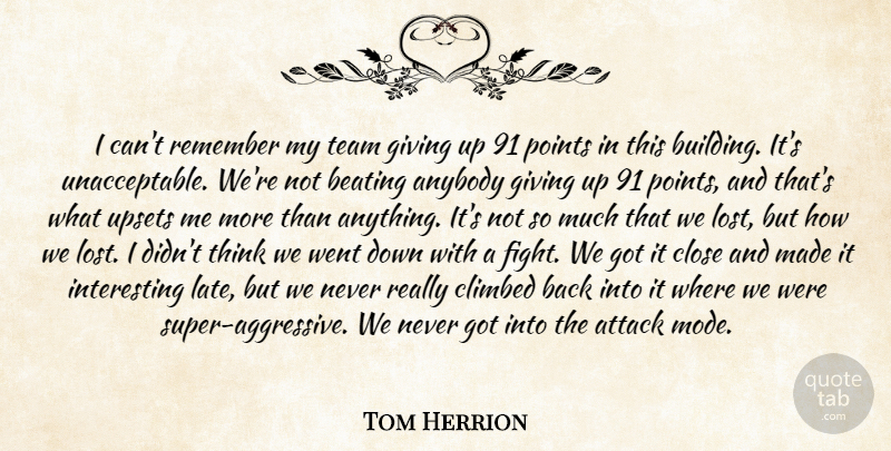 Tom Herrion Quote About Anybody, Attack, Beating, Climbed, Close: I Cant Remember My Team...