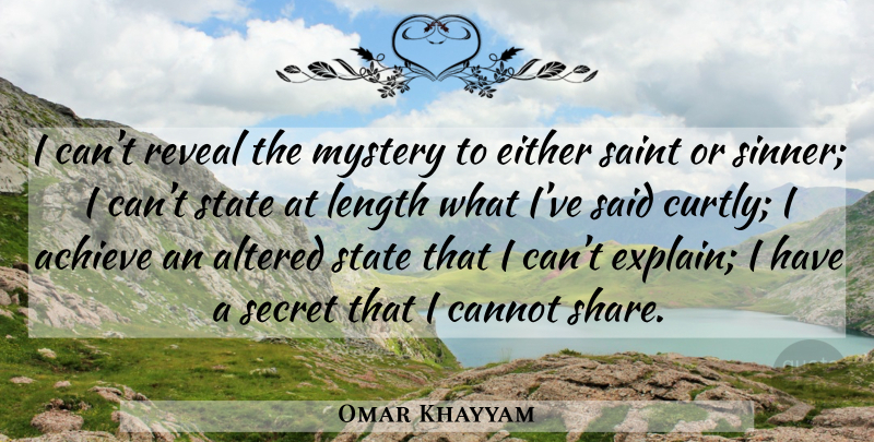 Omar Khayyam Quote About Secret, Saint, Mystery: I Cant Reveal The Mystery...