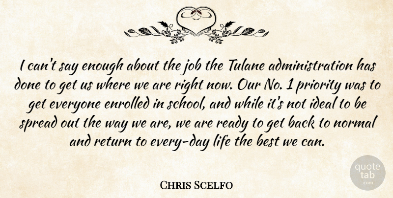 Chris Scelfo Quote About Best, Ideal, Job, Life, Normal: I Cant Say Enough About...